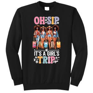 Oh Sip Its A Girl Trip Funny Party Black Women Queen Tall Sweatshirt