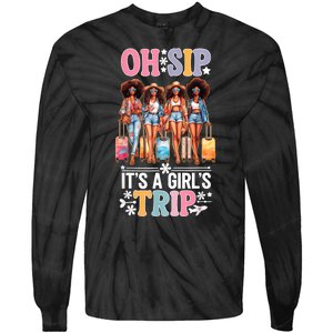 Oh Sip Its A Girl Trip Funny Party Black Women Queen Tie-Dye Long Sleeve Shirt