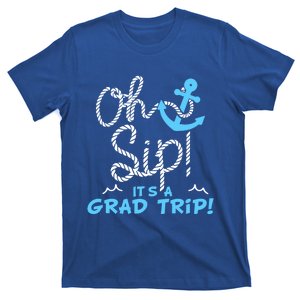 Oh Sip Its A Grad Trip Cruise Graduation Ship Vacation Funny Gift T-Shirt