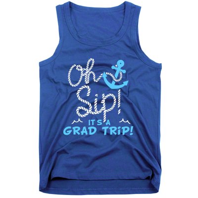 Oh Sip Its A Grad Trip Cruise Graduation Ship Vacation Funny Gift Tank Top