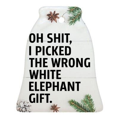 Oh Shit I Picked The Wrong White Elephant Gift Ceramic Bell Ornament