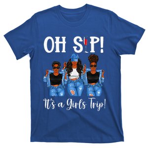 Oh Sip Its A GirlsTrip Fun Wine Party Black Women Queen T-Shirt