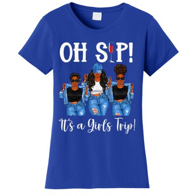 Oh Sip Its A GirlsTrip Fun Wine Party Black Women Queen Women's T-Shirt