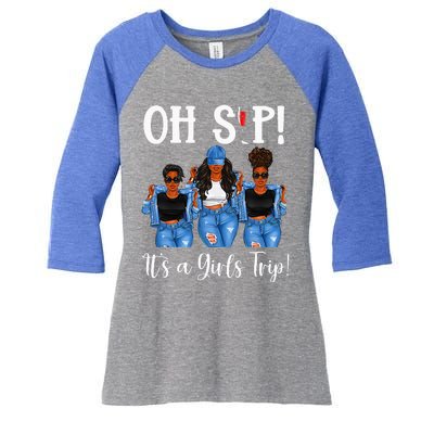 Oh Sip Its A GirlsTrip Fun Wine Party Black Women Queen Women's Tri-Blend 3/4-Sleeve Raglan Shirt