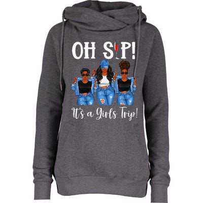 Oh Sip Its A GirlsTrip Fun Wine Party Black Women Queen Womens Funnel Neck Pullover Hood