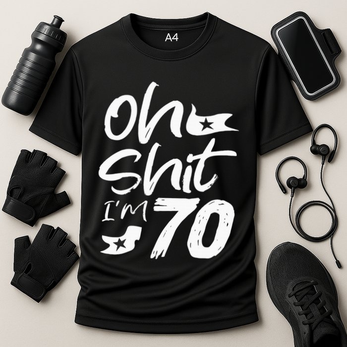 Oh Shit IM 70 Year Old Birthday 70th Bday Party Cooling Performance Crew T-Shirt