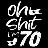 Oh Shit IM 70 Year Old Birthday 70th Bday Party Cooling Performance Crew T-Shirt