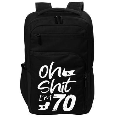 Oh Shit IM 70 Year Old Birthday 70th Bday Party Impact Tech Backpack