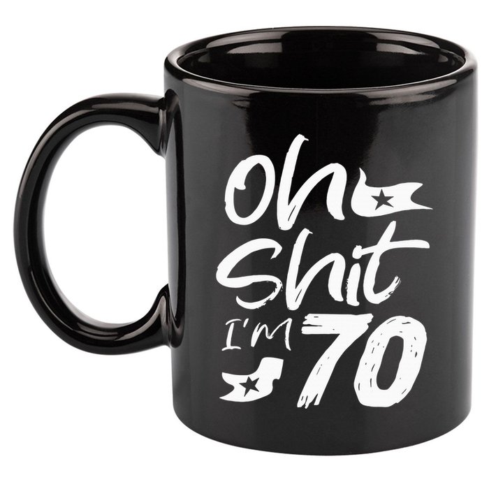 Oh Shit IM 70 Year Old Birthday 70th Bday Party 11oz C Handle Ceramic Mug