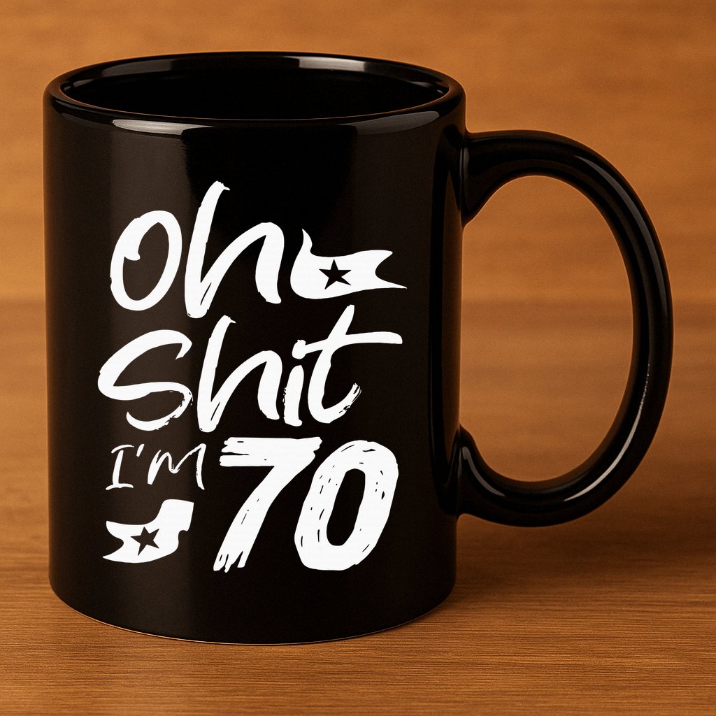 Oh Shit IM 70 Year Old Birthday 70th Bday Party 11oz C Handle Ceramic Mug