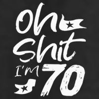 Oh Shit IM 70 Year Old Birthday 70th Bday Party 11oz C Handle Ceramic Mug