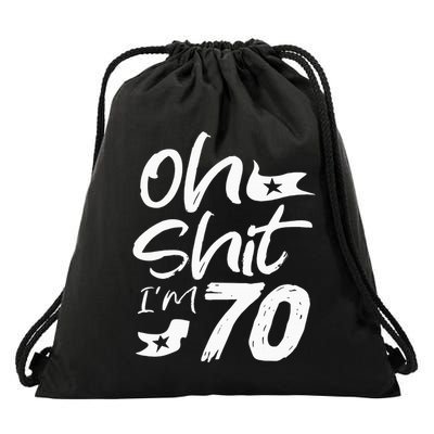 Oh Shit IM 70 Year Old Birthday 70th Bday Party Drawstring Bag