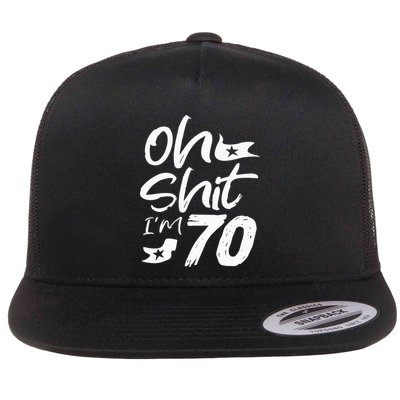 Oh Shit IM 70 Year Old Birthday 70th Bday Party Flatbill Hat