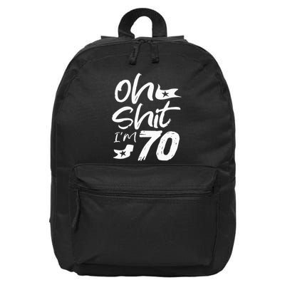 Oh Shit IM 70 Year Old Birthday 70th Bday Party 16 in Basic Backpack