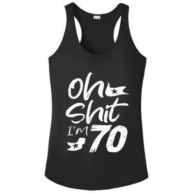 Oh Shit IM 70 Year Old Birthday 70th Bday Party Ladies PosiCharge Competitor Racerback Tank