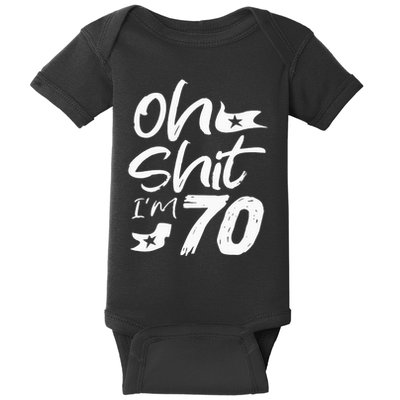 Oh Shit IM 70 Year Old Birthday 70th Bday Party Baby Bodysuit