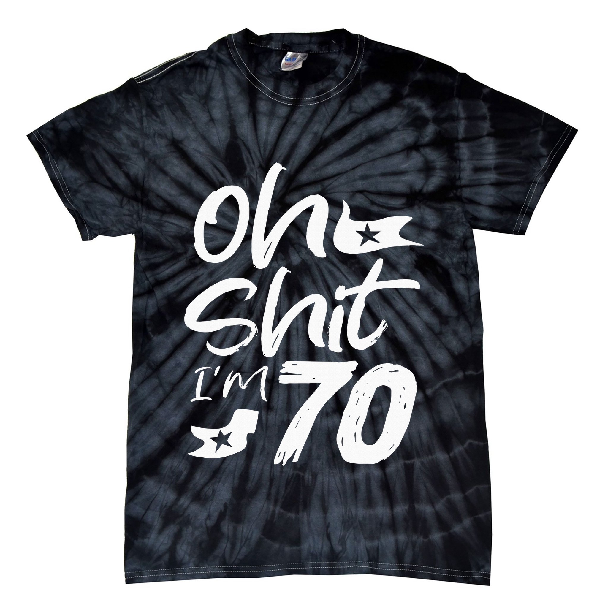 Oh Shit IM 70 Year Old Birthday 70th Bday Party Tie-Dye T-Shirt