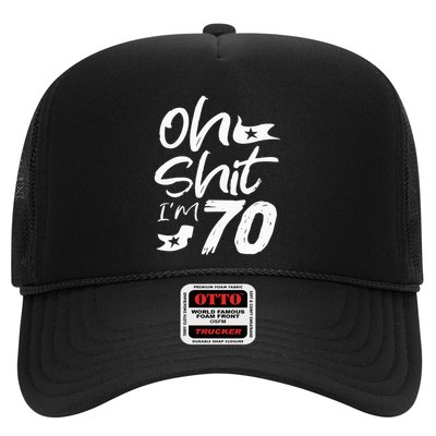 Oh Shit IM 70 Year Old Birthday 70th Bday Party Trucker Hat