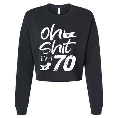 Oh Shit IM 70 Year Old Birthday 70th Bday Party Cropped Pullover Crew