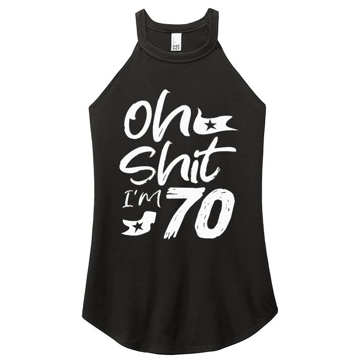 Oh Shit IM 70 Year Old Birthday 70th Bday Party Women's Perfect Tri Rocker Tank
