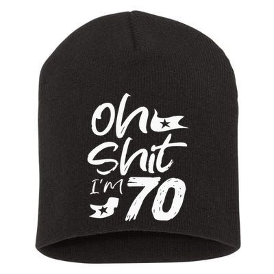 Oh Shit IM 70 Year Old Birthday 70th Bday Party Short Acrylic Beanie