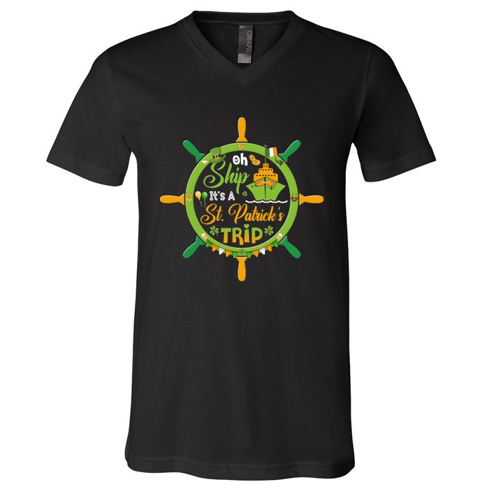 Oh Ship It's A St Patrick's Trip St Patricks Day Cruise Birthday Cruise V-Neck T-Shirt