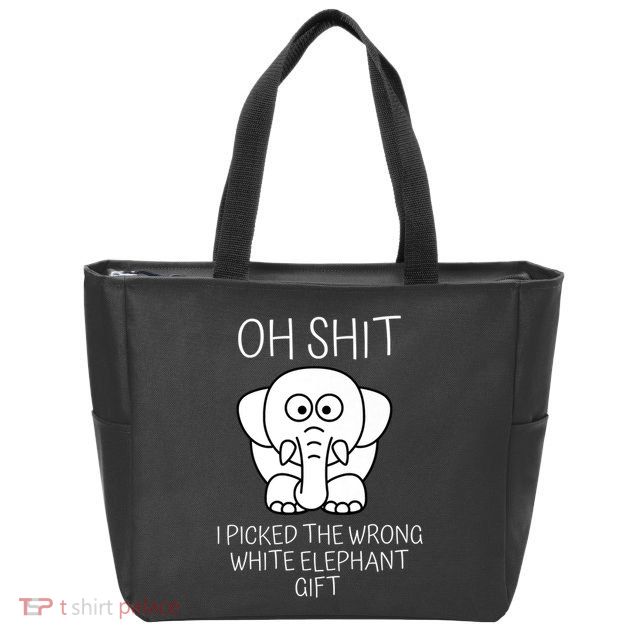 Oh Shit I Picked The Wrong White Elephant Gift Zip Tote Bag