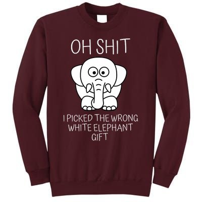 Oh Shit I Picked The Wrong White Elephant Gift Tall Sweatshirt