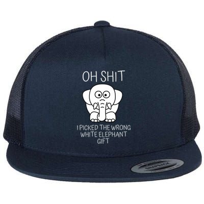 Oh Shit I Picked The Wrong White Elephant Gift Flat Bill Trucker Hat