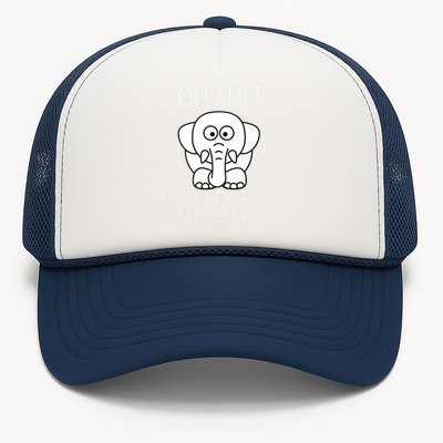 Oh Shit I Picked The Wrong White Elephant Gift Trucker Hat