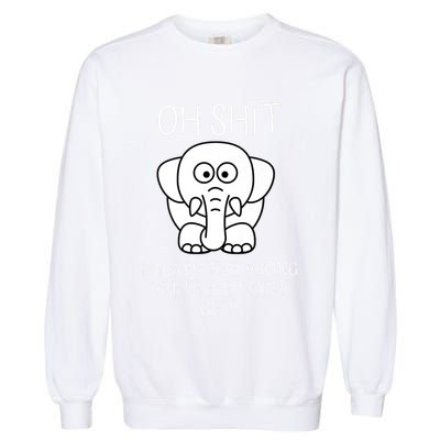 Oh Shit I Picked The Wrong White Elephant Gift Garment-Dyed Sweatshirt