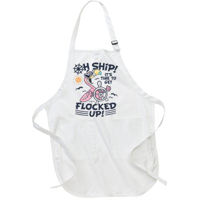 Oh Ship it's Time to Get Flocked Up! Flamingo Funny Cruise Full-Length Apron With Pockets