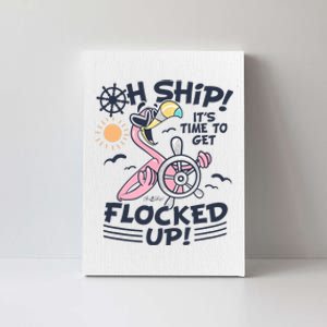 Oh Ship it's Time to Get Flocked Up! Flamingo Funny Cruise Canvas