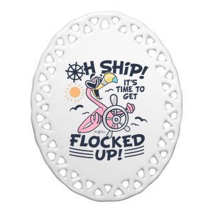 Oh Ship it's Time to Get Flocked Up! Flamingo Funny Cruise Ceramic Oval Ornament