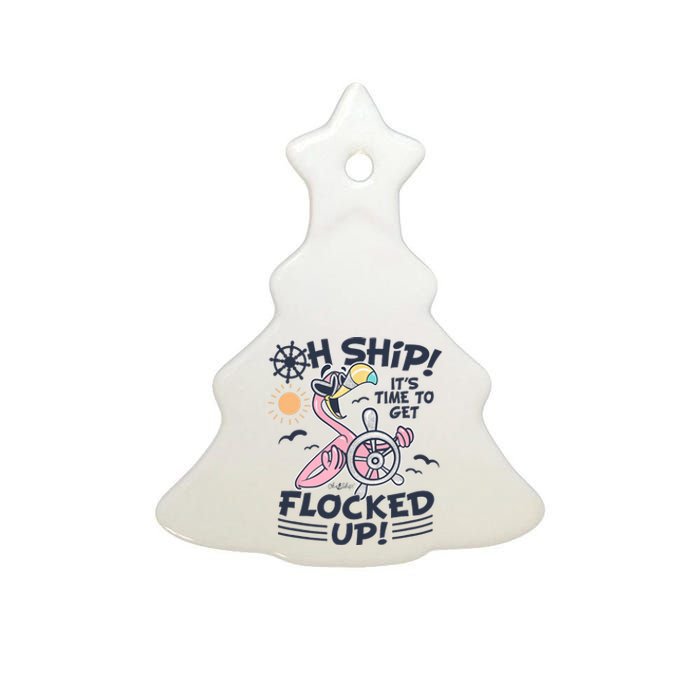 Oh Ship it's Time to Get Flocked Up! Flamingo Funny Cruise Ceramic Tree Ornament