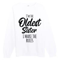 Oldest Sister I Make The Rules Funny Matching Sibling Premium Crewneck Sweatshirt