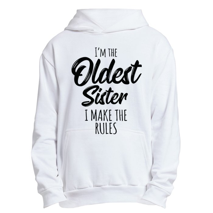 Oldest Sister I Make The Rules Funny Matching Sibling Urban Pullover Hoodie