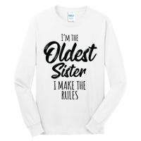 Oldest Sister I Make The Rules Funny Matching Sibling Tall Long Sleeve T-Shirt