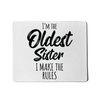 Oldest Sister I Make The Rules Funny Matching Sibling Mousepad