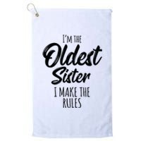 Oldest Sister I Make The Rules Funny Matching Sibling Platinum Collection Golf Towel