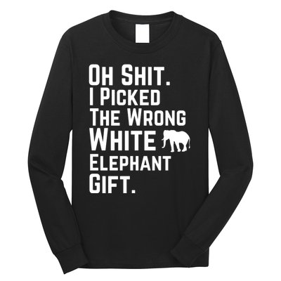 Oh Shit I Picked The Wrong White Elephant Gift Long Sleeve Shirt