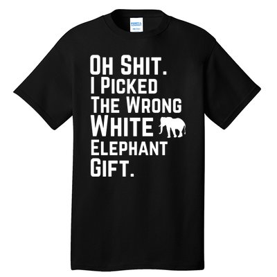 Oh Shit I Picked The Wrong White Elephant Gift Tall T-Shirt