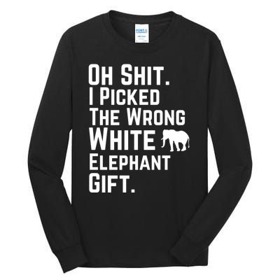 Oh Shit I Picked The Wrong White Elephant Gift Tall Long Sleeve T-Shirt