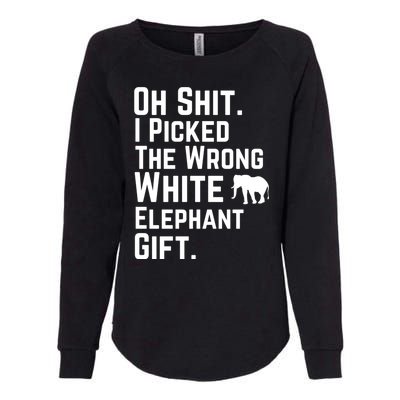 Oh Shit I Picked The Wrong White Elephant Gift Womens California Wash Sweatshirt