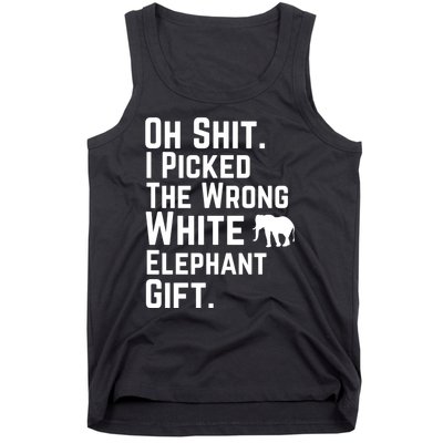 Oh Shit I Picked The Wrong White Elephant Gift Tank Top