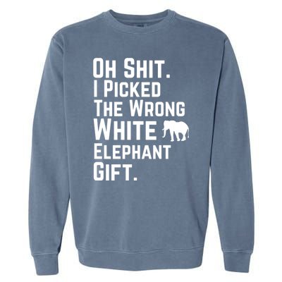 Oh Shit I Picked The Wrong White Elephant Gift Garment-Dyed Sweatshirt