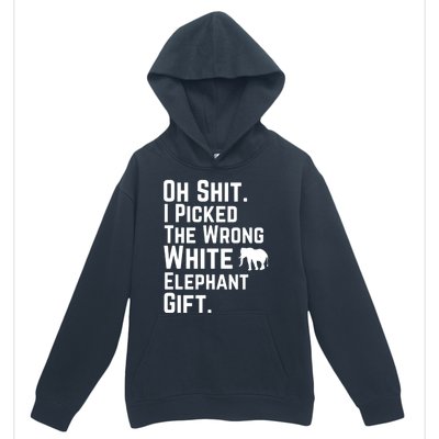 Oh Shit I Picked The Wrong White Elephant Gift Urban Pullover Hoodie