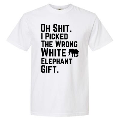 Oh Shit I Picked The Wrong White Elephant Gift Garment-Dyed Heavyweight T-Shirt