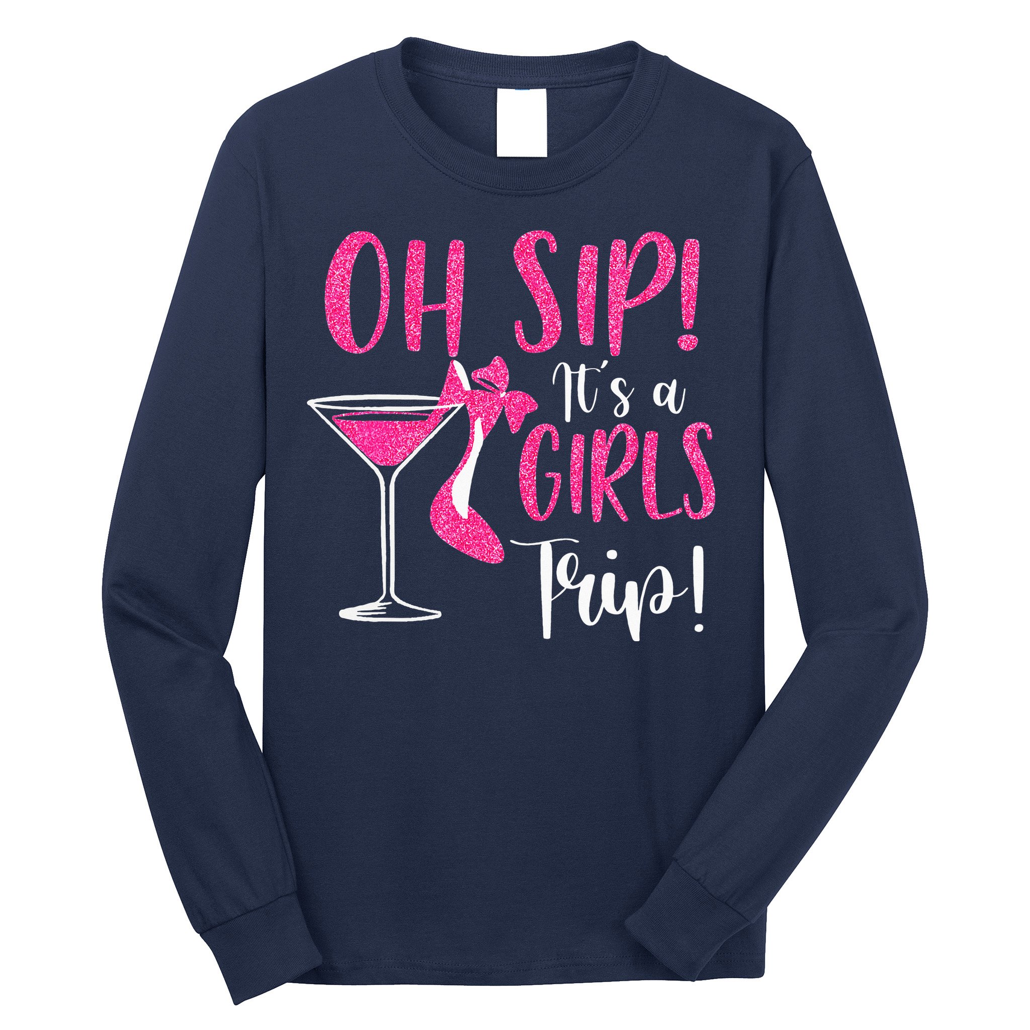 Oh Sip It's A Trip Fun Wine Party Hight Heel Long Sleeve Shirt