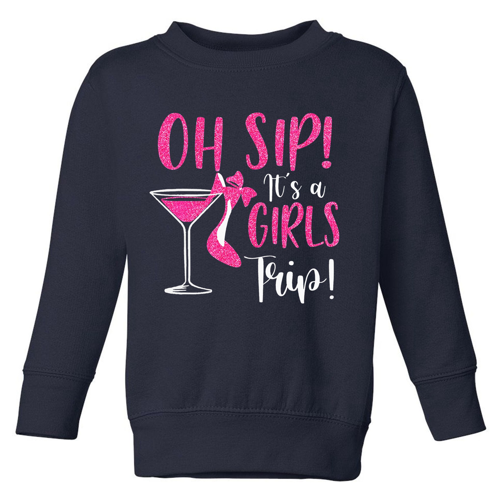Oh Sip It's A Trip Fun Wine Party Hight Heel Toddler Sweatshirt
